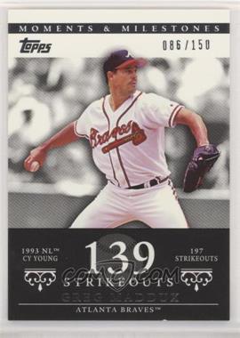 2007 Topps Moments & Milestones - [Base] #15-139 - Greg Maddux (1993 NL Cy Young - 197 StrikeOuts) /150