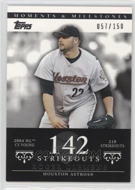 2007 Topps Moments & Milestones - [Base] #162-142 - Roger Clemens (2004 NL Cy Young - 218 Strikeouts) /150