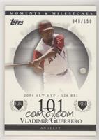 Vladimir Guerrero (2004 AL MVP - 126 RBI) #/150