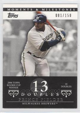 2007 Topps Moments & Milestones - [Base] #58-13 - Prince Fielder (2006 Topps Rookie Cup Winner - 35 Doubles) /150