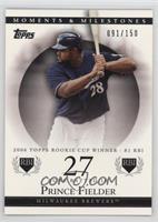 Prince Fielder (2006 Topps Rookie Cup Winner - 81 RBI) #/150