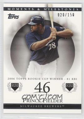 2007 Topps Moments & Milestones - [Base] #59-46 - Prince Fielder (2006 Topps Rookie Cup Winner - 81 RBI) /150