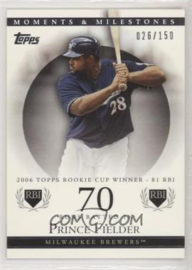 2007 Topps Moments & Milestones - [Base] #59-70 - Prince Fielder (2006 Topps Rookie Cup Winner - 81 RBI) /150