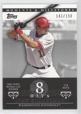 2007 Topps Moments & Milestones - [Base] #67-8 - Ryan Zimmerman (2006 Topps Rookie Cup Winner - 176 Hits) /150