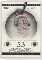 Ryan Zimmerman (2006 Topps Rookie Cup Winner - 110 RBI) #/150