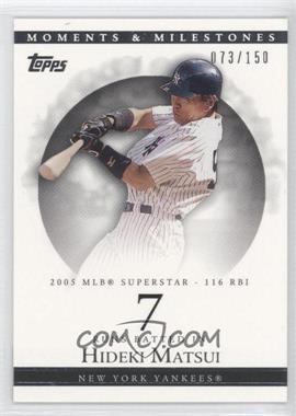 2007 Topps Moments & Milestones - [Base] #97-7 - Hideki Matsui (2005 MLB Superstar - 116 RBI) /150