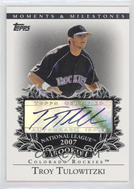 2007 Topps Moments & Milestones - Rookie Autographs #RA-TT - Troy Tulowitzki