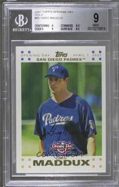 2007 Topps Opening Day - [Base] - Gold #95 - Greg Maddux /2007 [BGS 9 MINT]