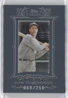 Joe DiMaggio #/250