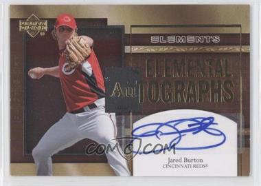 2007 Upper Deck Elements - Elemental Autographs #AU-BR - Jared Burton