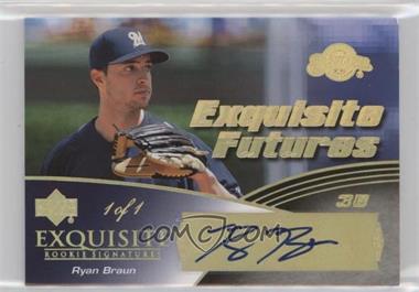 2007 Upper Deck Exquisite Rookie Signatures - Exquisite Futures - Gold Spectrum #EF-RB - Ryan Braun /1 [Noted]