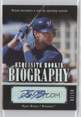 2007 Upper Deck Exquisite Rookie Signatures - Rookie Biography - Silver Spectrum #ERB-RB - Ryan Braun /10