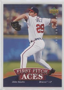2007 Upper Deck First Edition - First Pitch Aces #FPA-SM - John Smoltz