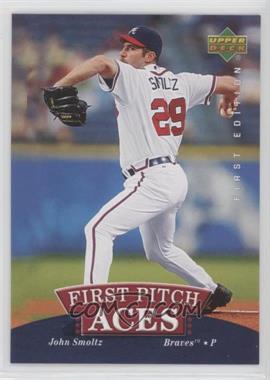 2007 Upper Deck First Edition - First Pitch Aces #FPA-SM - John Smoltz