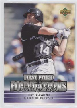 2007 Upper Deck First Edition - First Pitch Foundations #FPF-TT - Troy Tulowitzki