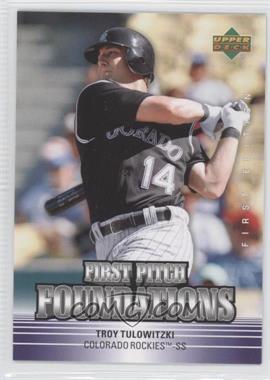 2007 Upper Deck First Edition - First Pitch Foundations #FPF-TT - Troy Tulowitzki