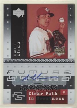 2007 Upper Deck Future Stars - [Base] #117 - Clear Path to Greatness - Matt Chico