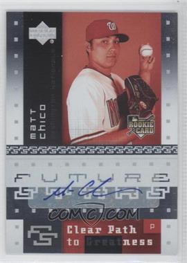 2007 Upper Deck Future Stars - [Base] #117 - Clear Path to Greatness - Matt Chico