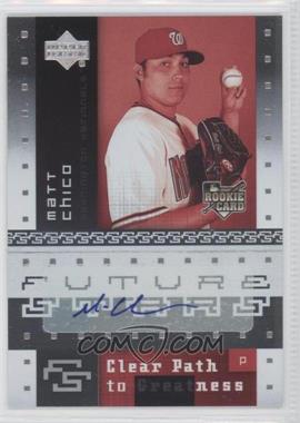 2007 Upper Deck Future Stars - [Base] #117 - Clear Path to Greatness - Matt Chico