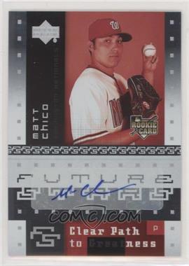 2007 Upper Deck Future Stars - [Base] #117 - Clear Path to Greatness - Matt Chico