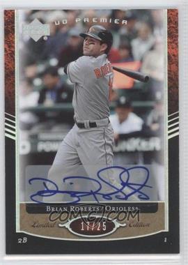 2007 Upper Deck Premier - [Base] - Autographs #147 - Brian Roberts /25