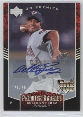 2007 Upper Deck Premier - [Base] - Autographs #224 - Beltran Perez /25