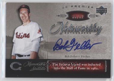 2007 Upper Deck Premier - Noteworthy Autographs #NW-BF - Bob Feller /62