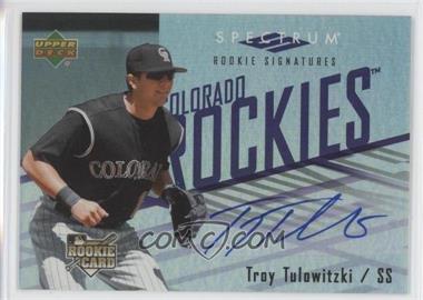 2007 Upper Deck Spectrum - [Base] #148 - Rookie Signatures - Troy Tulowitzki