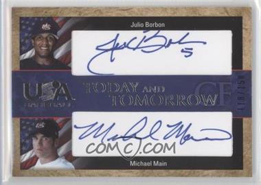 2007 Upper Deck USA Baseball National Teams - Today and Tomorrow Dual Autographs - Blue Ink #TT-10 - Michael Main, Julio Borbon /150