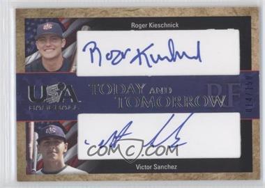 2007 Upper Deck USA Baseball National Teams - Today and Tomorrow Dual Autographs - Blue Ink #TT-11 - Roger Kieschnick, Victor Sanchez /150