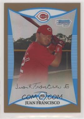 2008 Bowman Chrome - Prospects - Gold Refractor #BCP195 - Juan Francisco /50 [Noted]