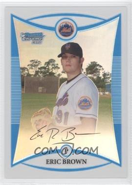2008 Bowman Chrome - Prospects - Refractor #BCP39 - Eric Brown /599