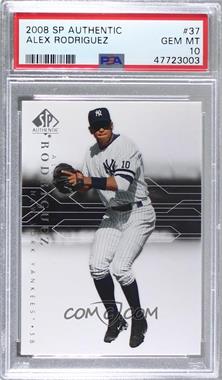 2008 SP Authentic - [Base] #37 - Alex Rodriguez [PSA 10 GEM MT]