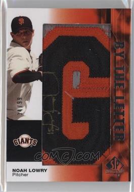 2008 SP Authentic - By the Letter Autographs #BL-NL.G - Noah Lowry (Letter G) /99