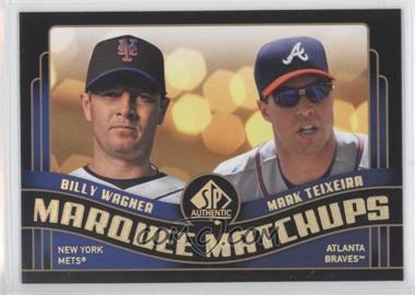 2008 SP Authentic - Marquee Matchups #MM-30 - Billy Wagner, Mark Teixeira