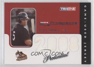 2008 TRISTAR Prospects Plus - PROtential Game Used #P-BW - Brett Wallace /199