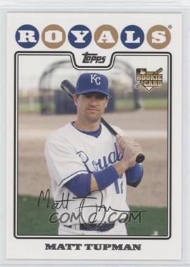 2008 Topps - [Base] #534 - Matt Tupman