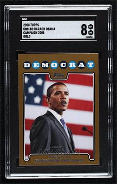 2008 Topps - Campaign 2008 - Gold #C08-BO - Barack Obama [SGC 8 NM/Mt]