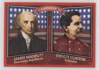 2008 Topps - Historical Campaign Match-Ups #HCM-1812 - James Madison, DeWitt Clinton