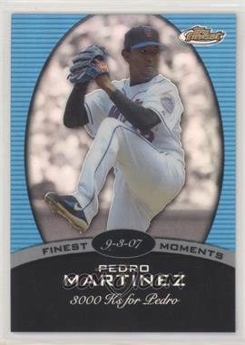 2008 Topps Finest - Finest Moments - Blue Refractor #FM-PM - Pedro Martinez /299