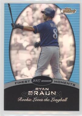 2008 Topps Finest - Finest Moments - Blue Refractor #FM-RB - Ryan Braun /299