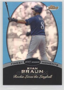 2008 Topps Finest - Finest Moments - Blue Refractor #FM-RB - Ryan Braun /299