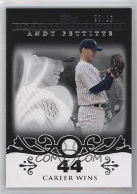 2008 Topps Moments & Milestones - [Base] - Black #112-44 - Andy Pettitte (2007 - 200 Career Wins (201 Total)) /25