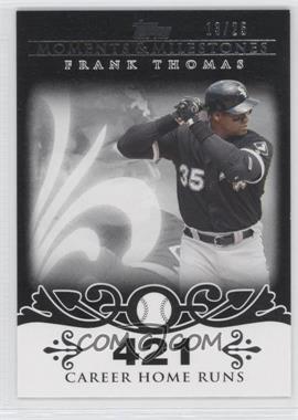 2008 Topps Moments & Milestones - [Base] - Black #3-421 - Frank Thomas (2007 - 500 Career Home Runs (513 Total)) /25