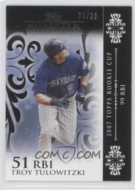 2008 Topps Moments & Milestones - [Base] - Black #9-51 - Troy Tulowitzki (2007 Topps Rookie Cup - 99 RBIs) /25