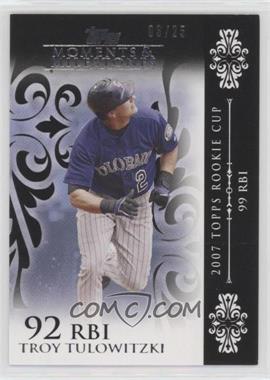 2008 Topps Moments & Milestones - [Base] - Black #9-92 - Troy Tulowitzki (2007 Topps Rookie Cup - 99 RBIs) /25