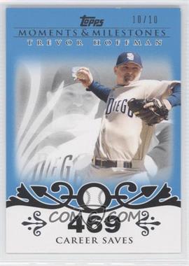 2008 Topps Moments & Milestones - [Base] - Blue #32-469 - Trevor Hoffman (2007 - 500 Career Saves (524 Total)) /10