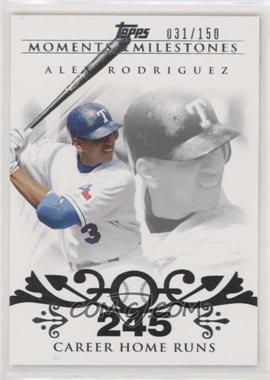 2008 Topps Moments & Milestones - [Base] #1-245 - Alex Rodriguez (2007 - 500 Career Home Runs (518 Total)) /150