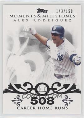 2008 Topps Moments & Milestones - [Base] #1-508 - Alex Rodriguez (2007 - 500 Career Home Runs (518 Total)) /150