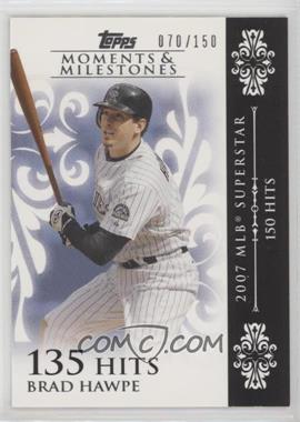 2008 Topps Moments & Milestones - [Base] #101-135 - Brad Hawpe (2007 MLB Superstar - 150 Hits) /150